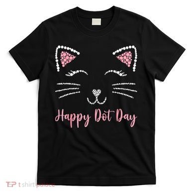 Happy Dot Day Cat Lover Woman Cute Dot Cat Gift T-Shirt