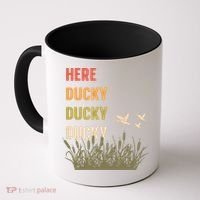 Here Ducky Ducky Ducky Funny Duck Call For Duck Hunters Coffee Mug thumb 0