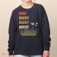 Here Ducky Ducky Ducky Funny Duck Call For Duck Hunters Women's Sweatshirt thumb 0