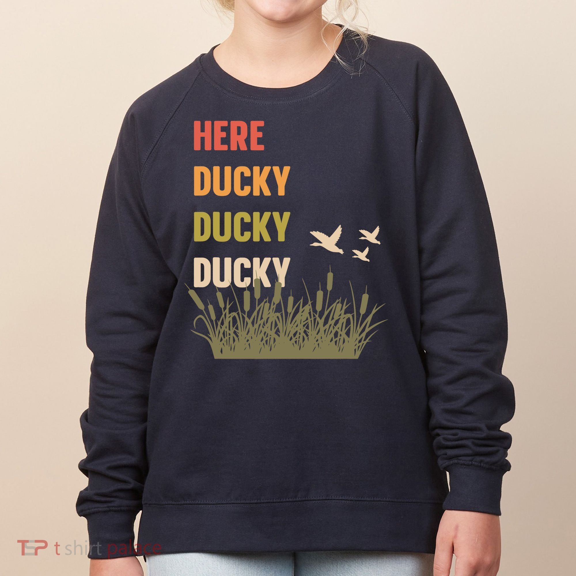 Here Ducky Ducky Ducky Funny Duck Call For Duck Hunters Women's Sweatshirt