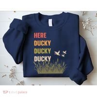 Here Ducky Ducky Ducky Funny Duck Call For Duck Hunters Sweatshirt thumb 2