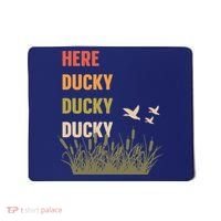 Here Ducky Ducky Ducky Funny Duck Call For Duck Hunters Mousepad thumb 0