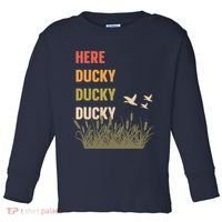 Here Ducky Ducky Ducky Funny Duck Call For Duck Hunters Toddler Long Sleeve Shirt thumb 0