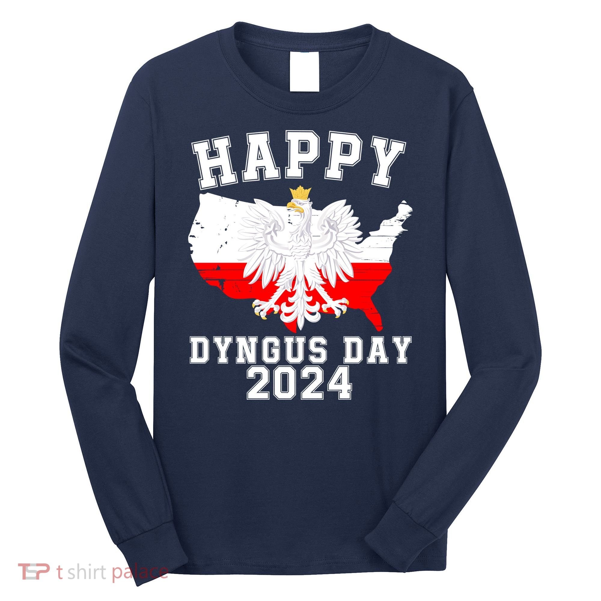 Happy Dyngus Day 2024 Polska Polish White Eagle Dyngus Day Polish Eagle Long Sleeve Shirt