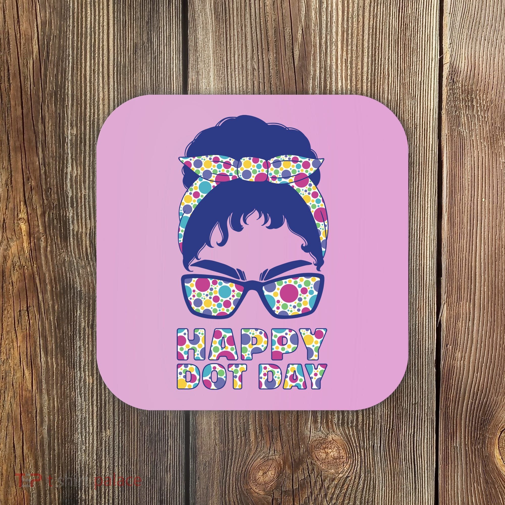 Happy Dot Day Messy Bun Coaster
