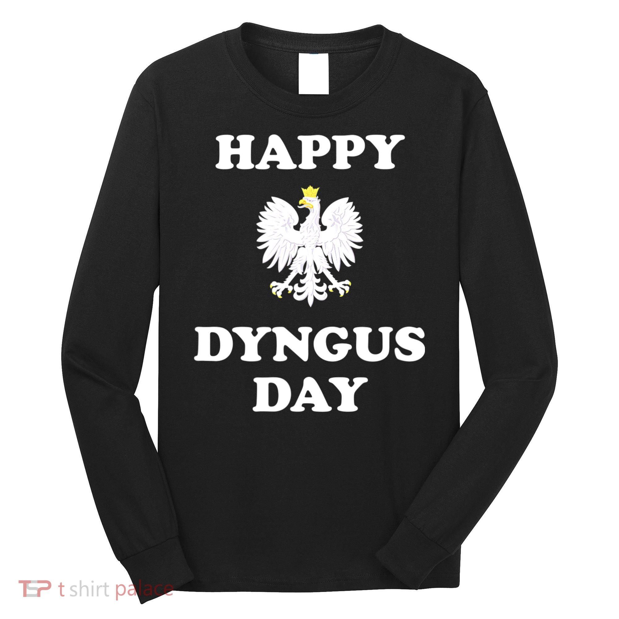 Happy Dyngus Day Polska Polish White Eagle Long Sleeve Shirt