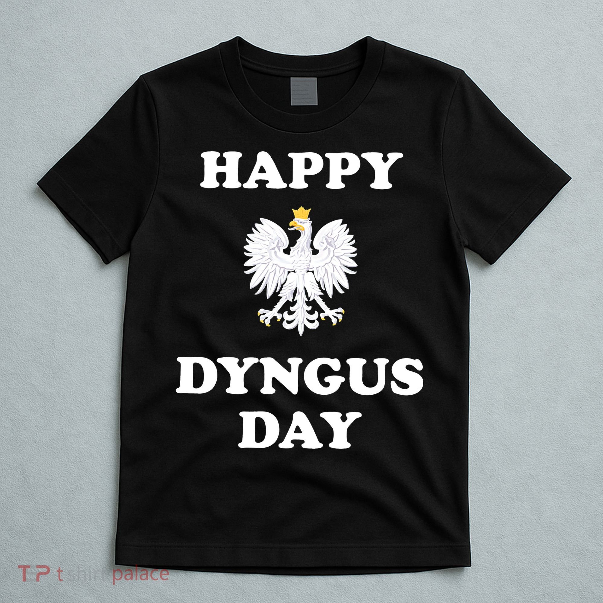 Happy Dyngus Day Polska Polish White Eagle T-Shirt
