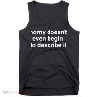 Horny Doesnt Even Begin To Describe It Tank Top thumb 0