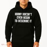 Horny Doesnt Even Begin To Describe It Hoodie thumb 2