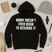 Horny Doesnt Even Begin To Describe It Hoodie thumb 3
