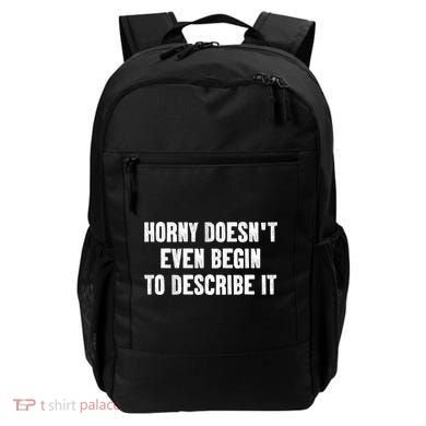 Horny Doesnt Even Begin To Describe It Backpack