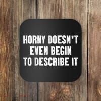 Horny Doesnt Even Begin To Describe It Coaster thumb 0