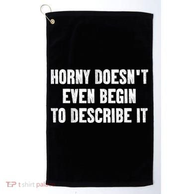 Horny Doesnt Even Begin To Describe It Golf Towel