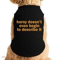Horny Doesnt Even Begin To Describe It Doggie Tank thumb 0