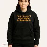 Horny Doesnt Even Begin To Describe It Hoodie thumb 5