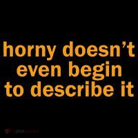 Horny Doesnt Even Begin To Describe It Sweatshirt thumb 3