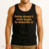 Horny Doesnt Even Begin To Describe It Tank Top thumb 3