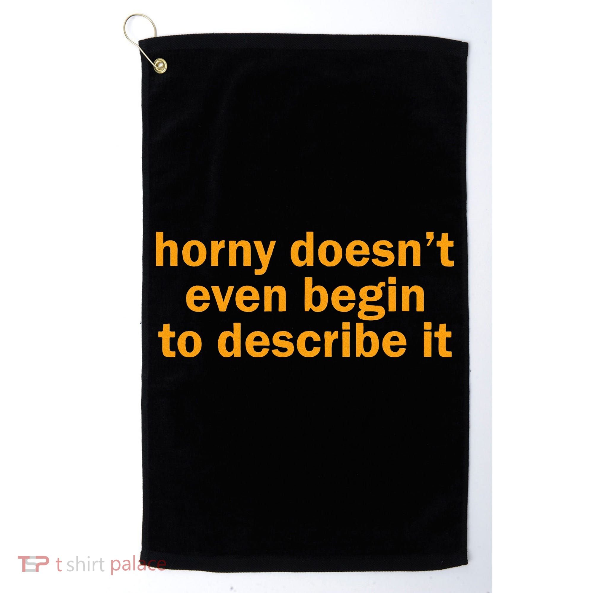 Horny Doesnt Even Begin To Describe It Golf Towel