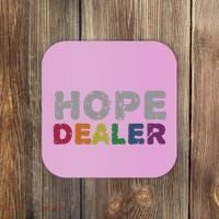 Hope Dealer Funny Inspirational Uplifting Gift Coaster thumb 0