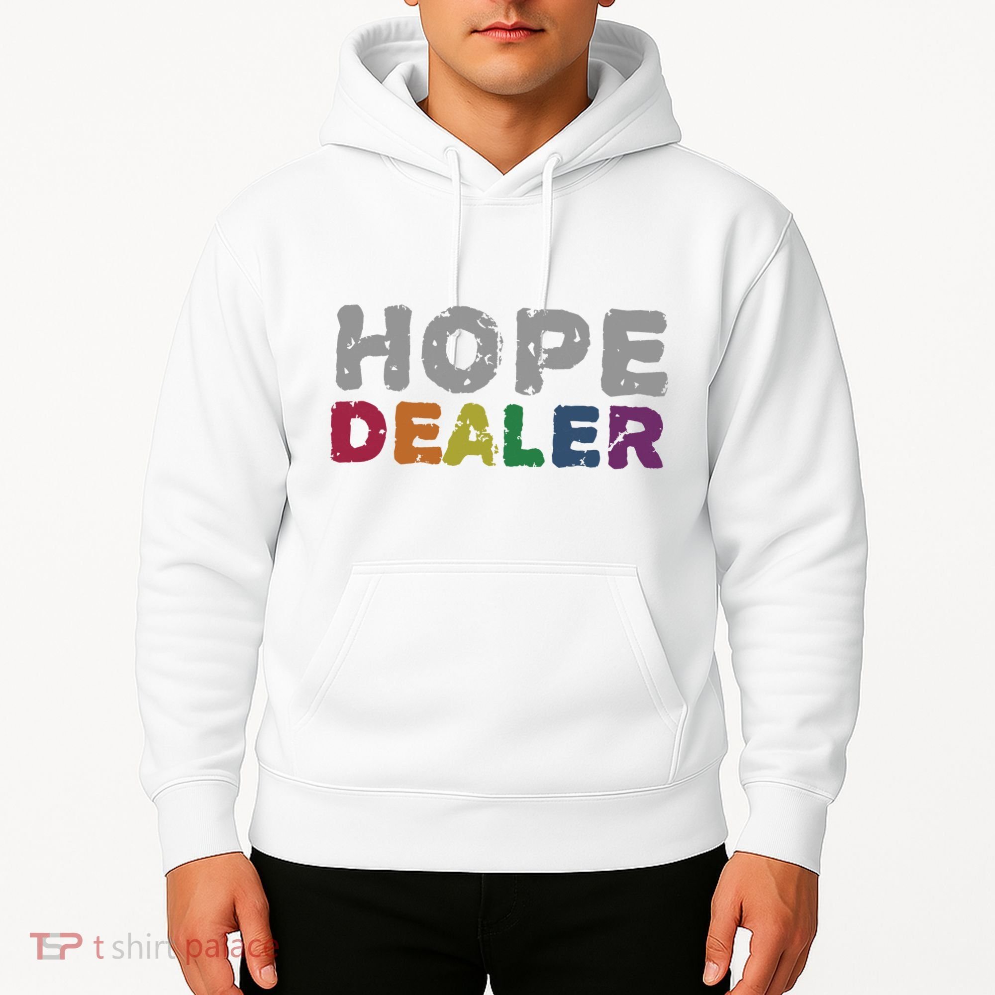 Hope Dealer Funny Inspirational Uplifting Gift Hoodie