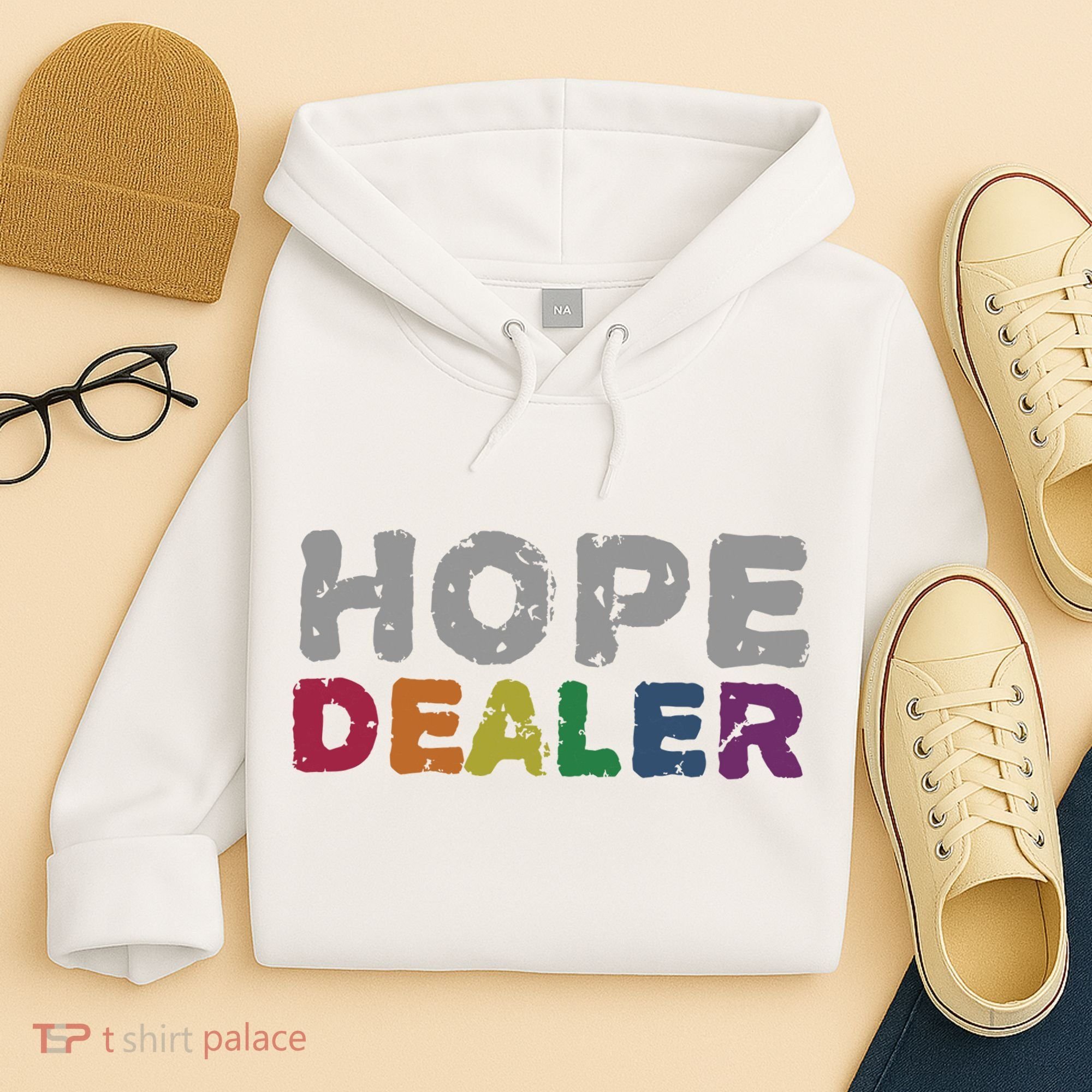 Hope Dealer Funny Inspirational Uplifting Gift Hoodie