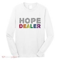 Hope Dealer Funny Inspirational Uplifting Gift Long Sleeve Shirt thumb 0