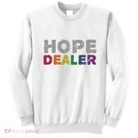 Hope Dealer Funny Inspirational Uplifting Gift Sweatshirt thumb 0