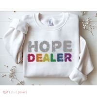 Hope Dealer Funny Inspirational Uplifting Gift Sweatshirt thumb 2