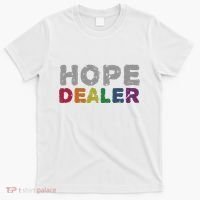 Hope Dealer Funny Inspirational Uplifting Gift T-Shirt thumb 0