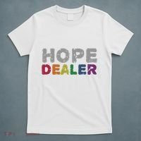 Hope Dealer Funny Inspirational Uplifting Gift T-Shirt thumb 5