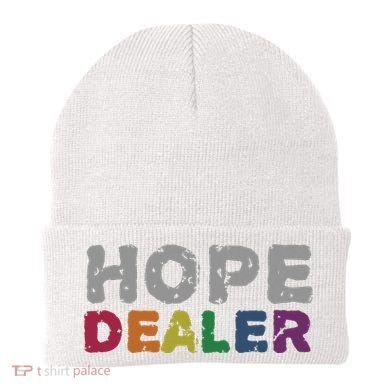 Hope Dealer Funny Inspirational Uplifting Gift Beanie
