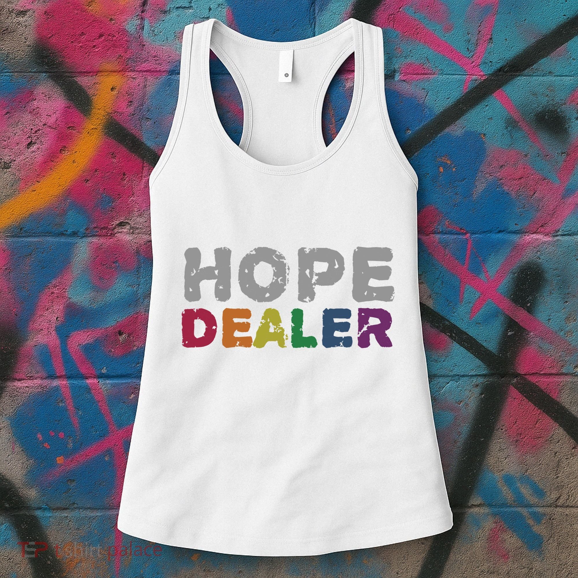 Hope Dealer Funny Inspirational Uplifting Gift Women's Tank Top
