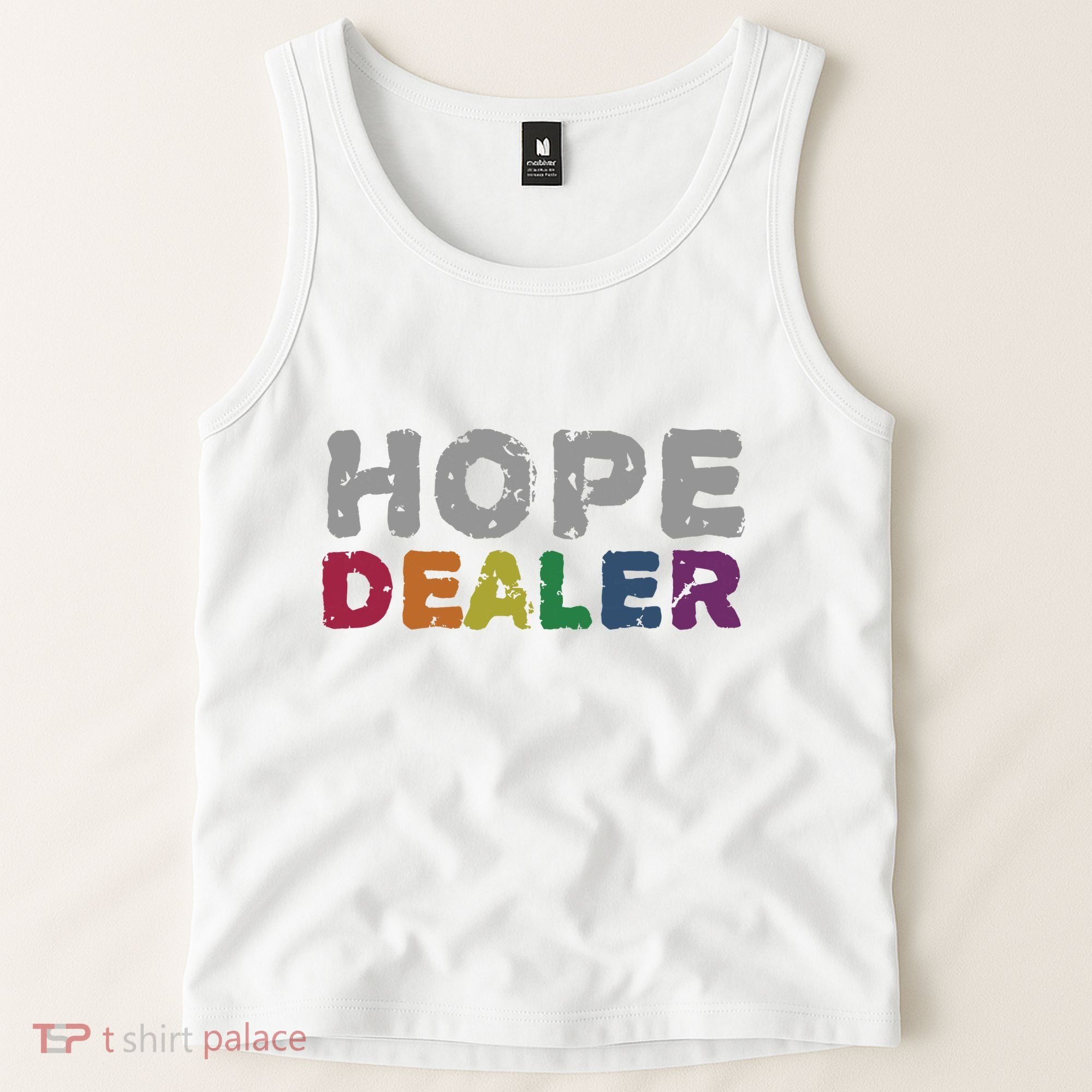 Hope Dealer Funny Inspirational Uplifting Gift Tank Top