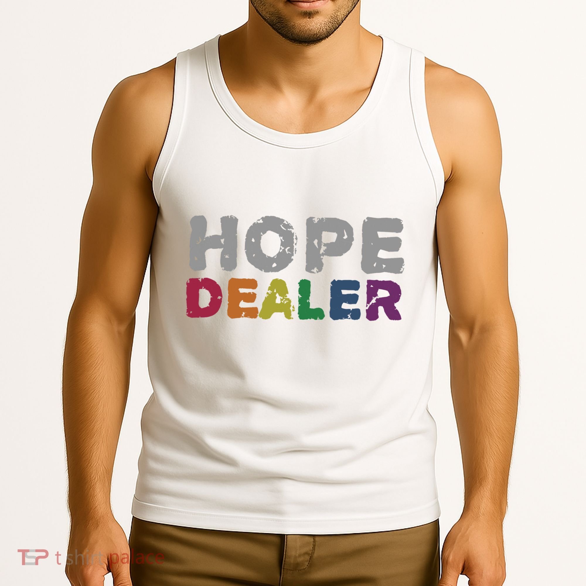 Hope Dealer Funny Inspirational Uplifting Gift Tank Top