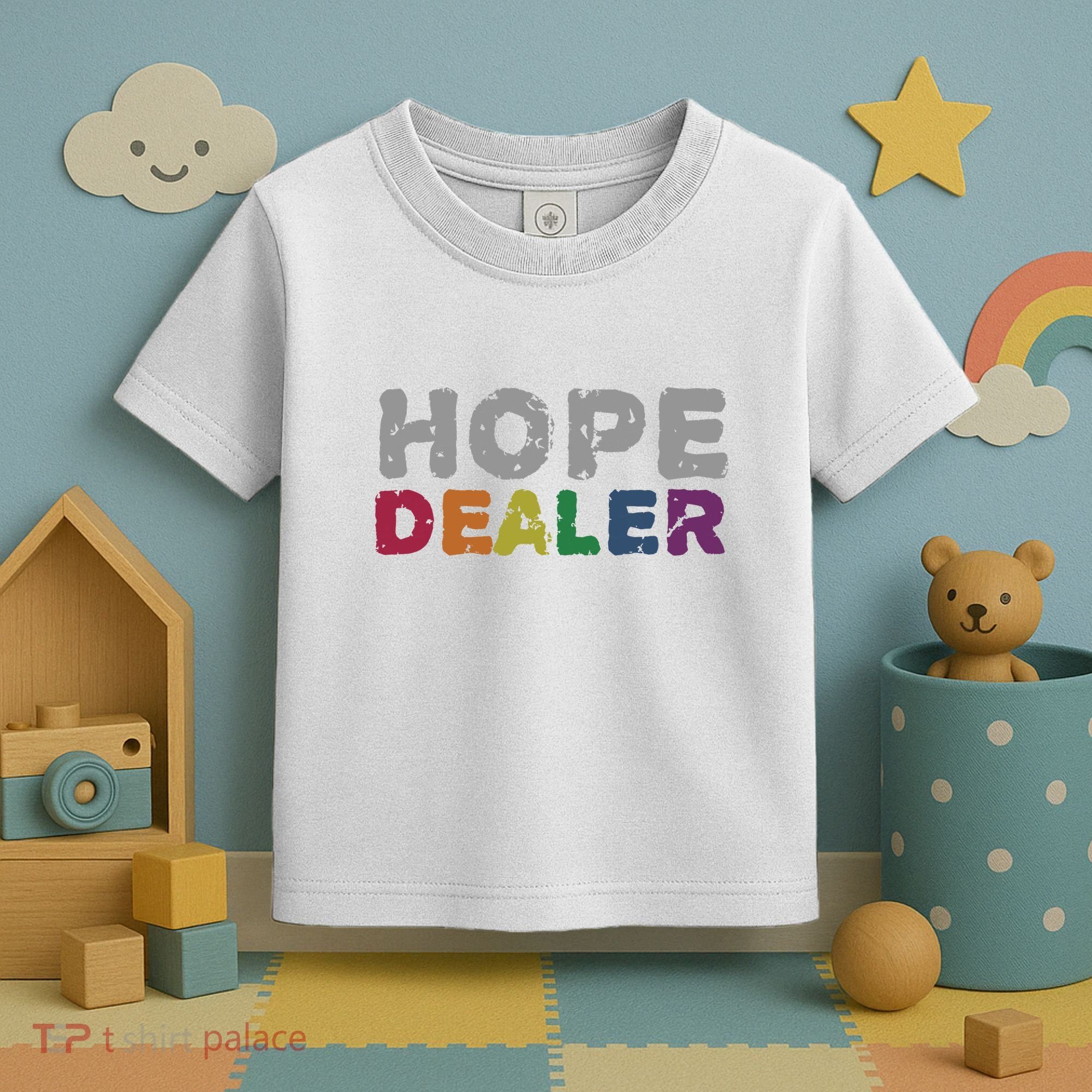 Hope Dealer Funny Inspirational Uplifting Gift Toddler T-Shirt