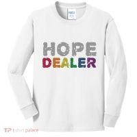 Hope Dealer Funny Inspirational Uplifting Gift Kids Long Sleeve Shirt thumb 0