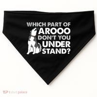 Husky Dog Funny Which Part Of Arooo Dont You Understand USA-Made Doggie Bandana thumb 0