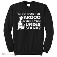 Husky Dog Funny Which Part Of Arooo Dont You Understand Sweatshirt thumb 0