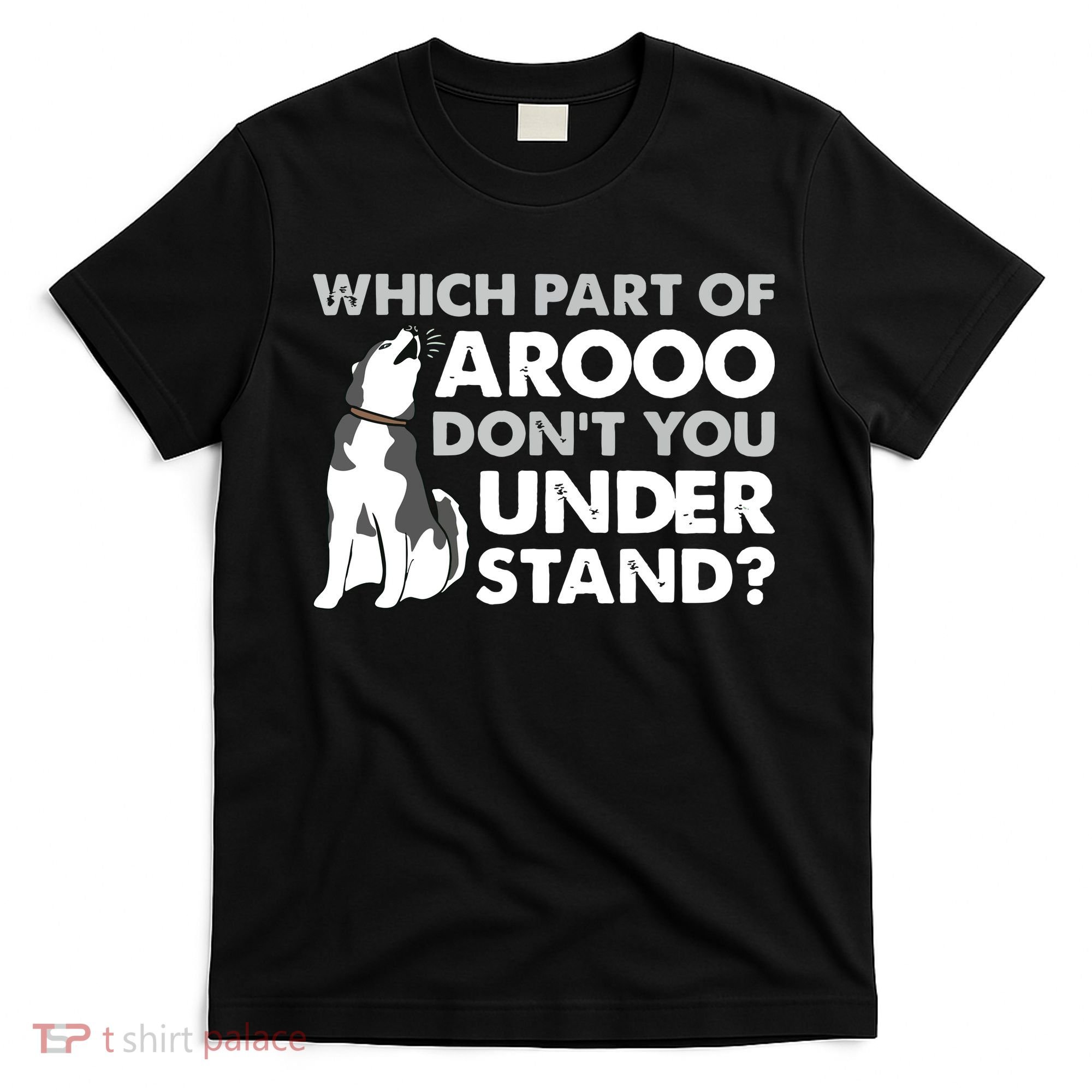 Husky Dog Funny Which Part Of Arooo Dont You Understand T-Shirt