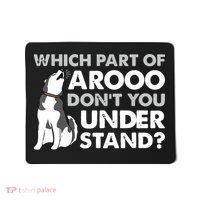 Husky Dog Funny Which Part Of Arooo Dont You Understand Mousepad thumb 0