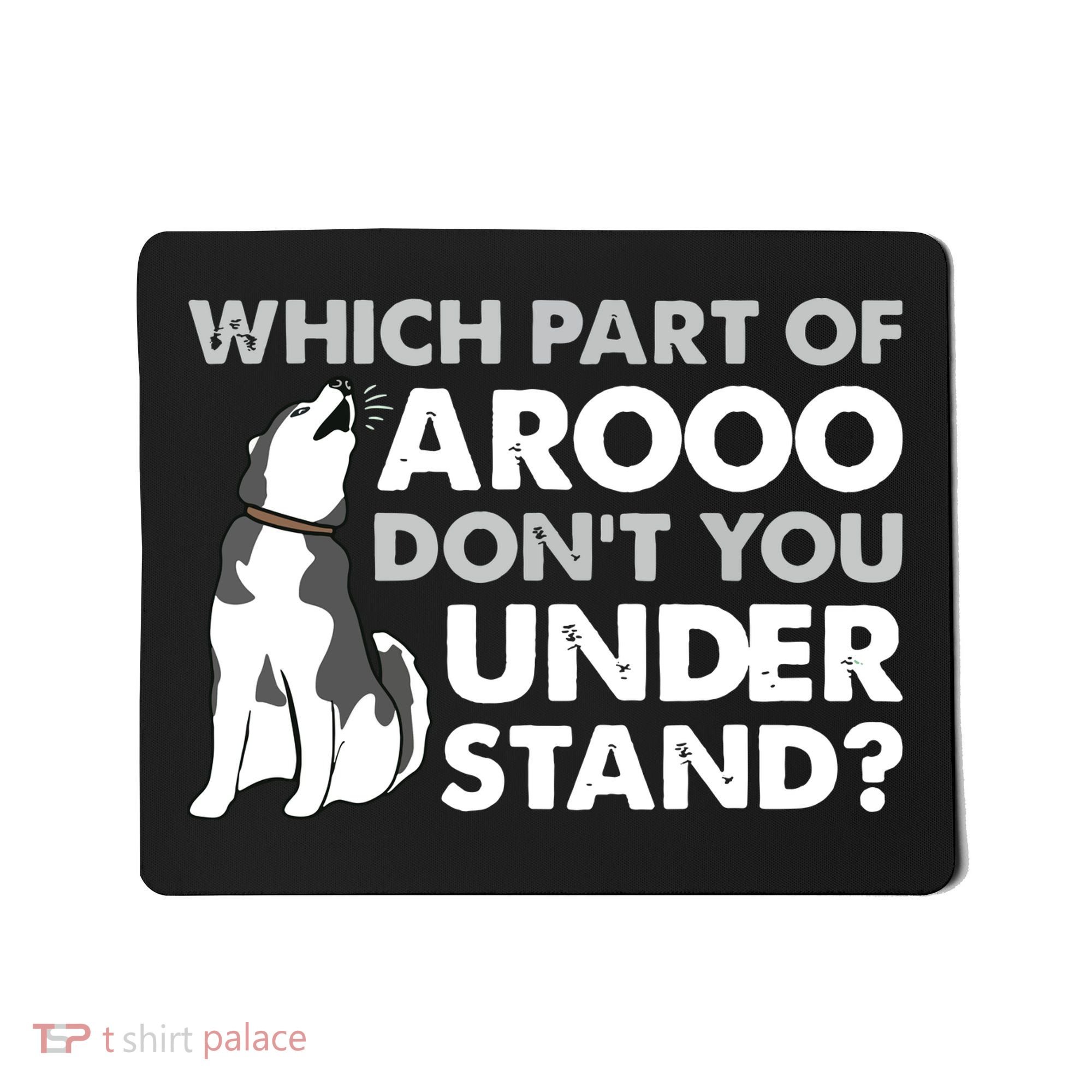 Husky Dog Funny Which Part Of Arooo Dont You Understand Mousepad