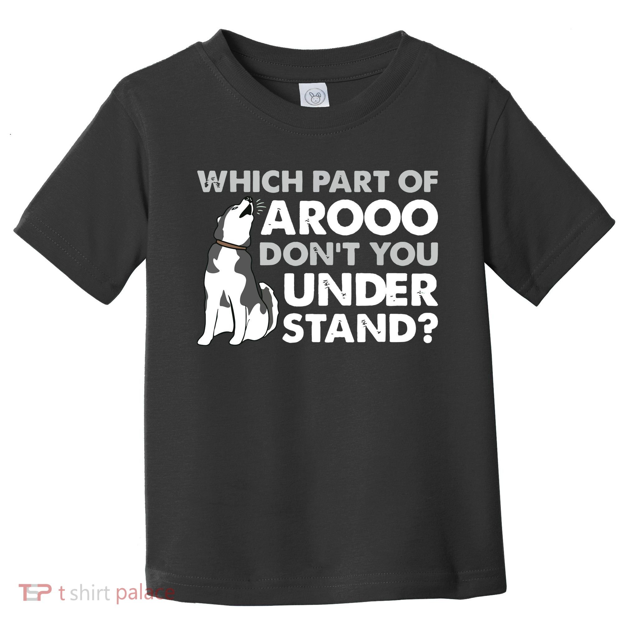 Husky Dog Funny Which Part Of Arooo Dont You Understand Toddler T-Shirt
