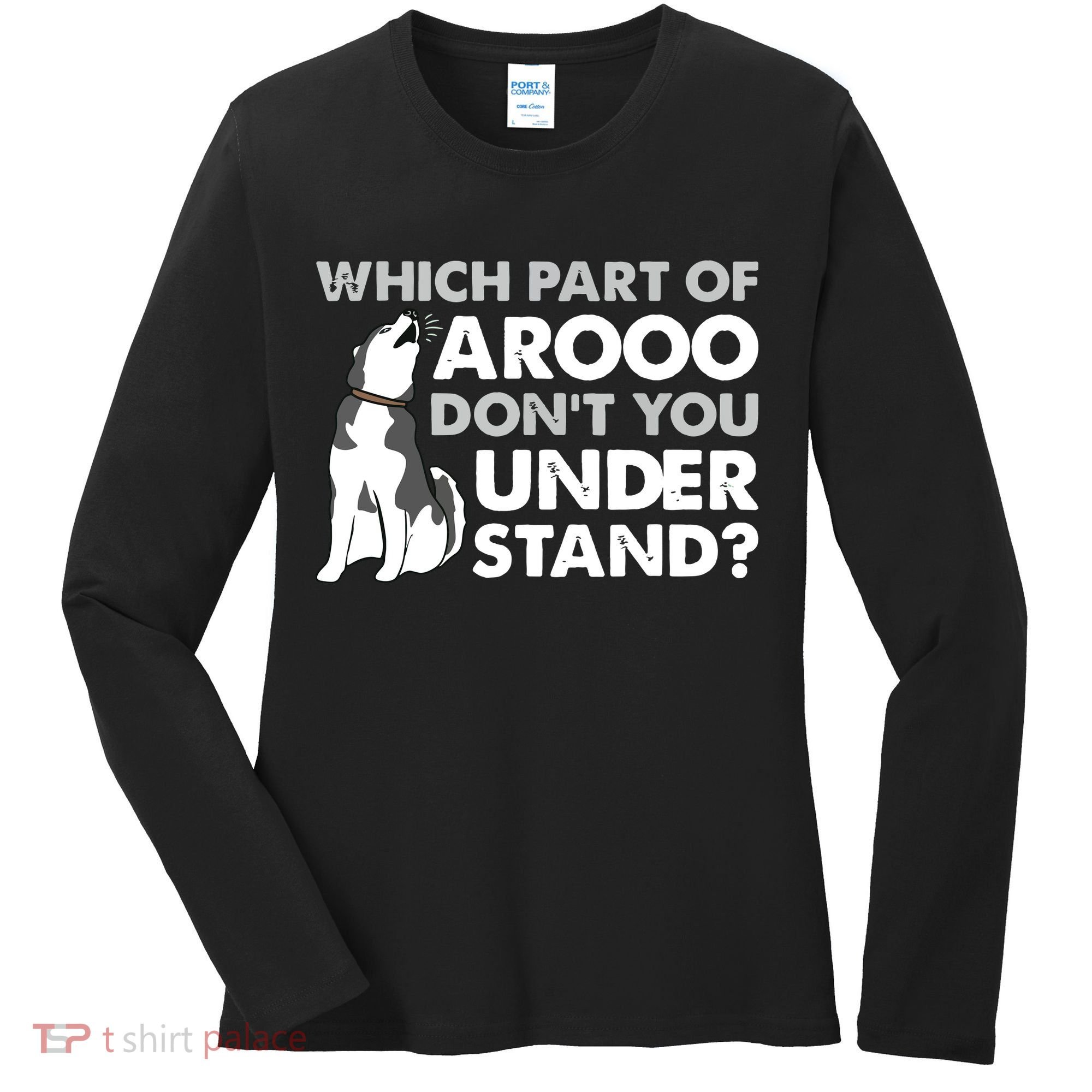 Husky Dog Funny Which Part Of Arooo Dont You Understand Women's Long Sleeve Shirt