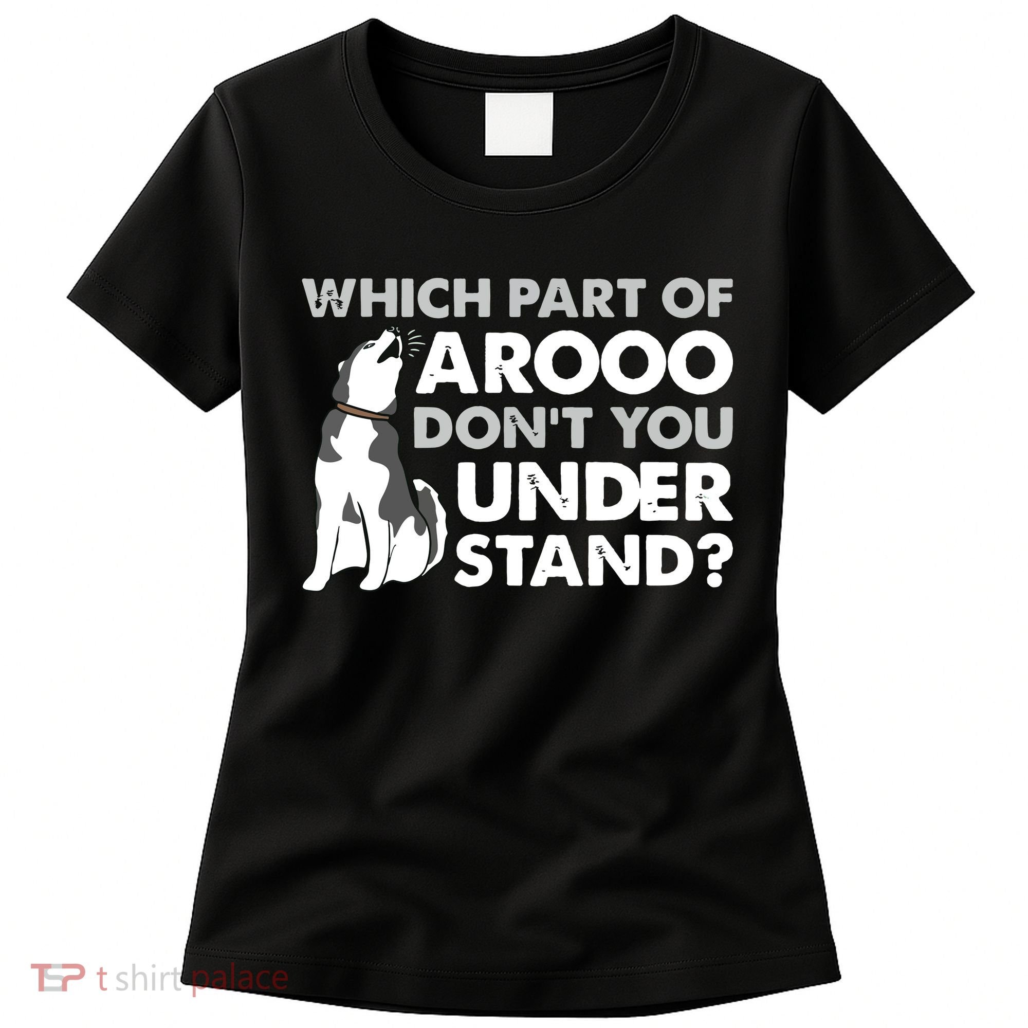 Husky Dog Funny Which Part Of Arooo Dont You Understand Women's T-Shirt