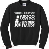 Husky Dog Funny Which Part Of Arooo Dont You Understand Kids Sweatshirt thumb 0