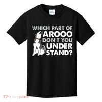 Husky Dog Funny Which Part Of Arooo Dont You Understand Kids T-Shirt thumb 0