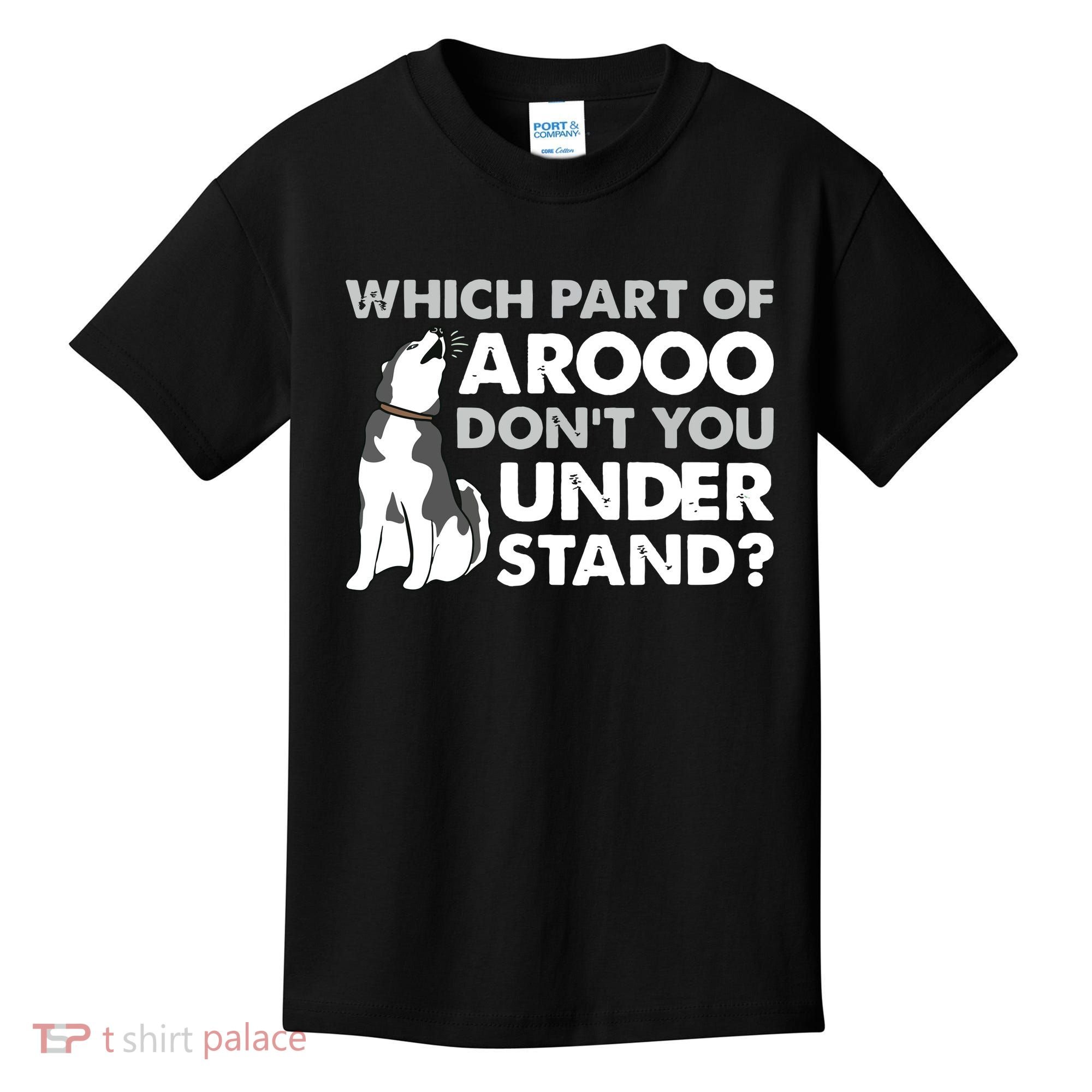 Husky Dog Funny Which Part Of Arooo Dont You Understand Kids T-Shirt