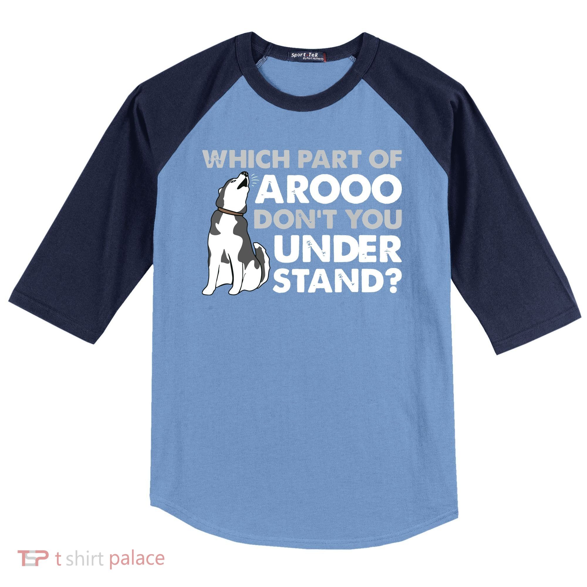 Husky Dog Funny Which Part Of Arooo Dont You Understand Raglan Baseball Sleeve Shirt