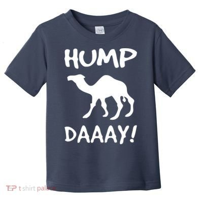 HUMP DAY Funny Toddler T-Shirt