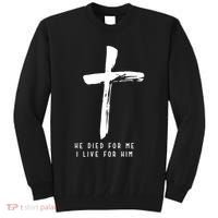 He Died For Me I Live For Him Christian Tall Sweatshirt thumb 0
